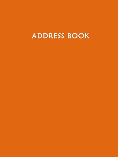 Address Book: Address Books With Alphabet Tabs | Telephone &amp; Address A - Z Alphabetical Index Log Book for Recording Contact Names, Phone Number, ... 8.25" x 11" - Orange Hardcover (Hardback)