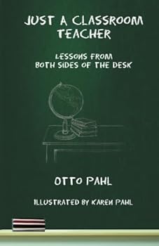 Paperback Just a Classroom Teacher: Lessons From Both Sides of the Desk Book