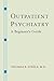 Outpatient Psychiatry: A Beginner's Guide (Norton Professional Books (Paperback))