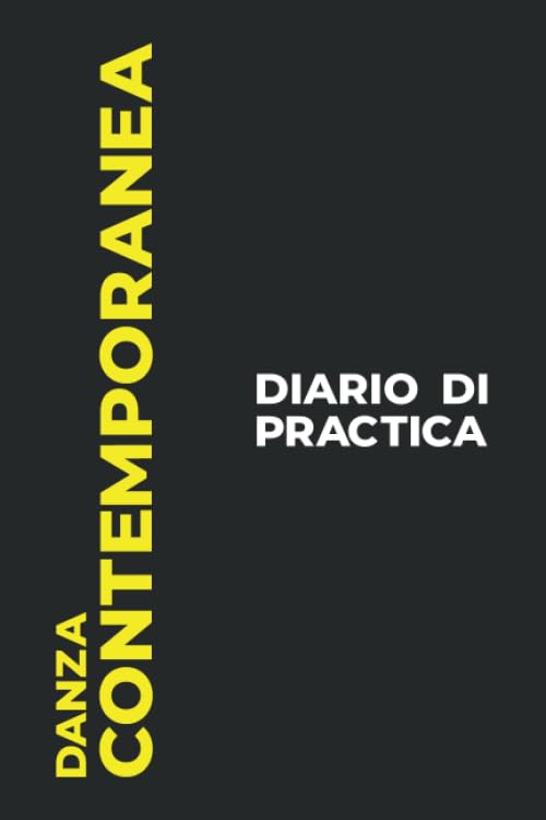Diario di Practica della Danza Contemporanea: Il Regalo Perfetto Per Catturare I Tuoi Preziosi Momenti Di Ballo la Danza Contemporanea!