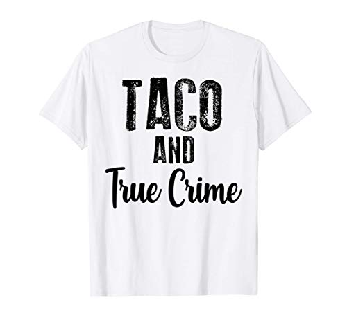 Taco And True Crime Funny Serial Gifts Camiseta