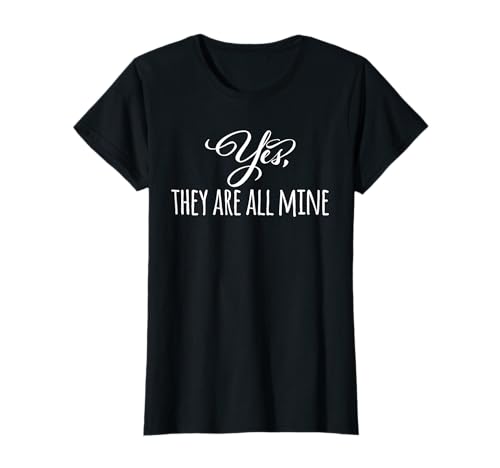 Sí Son Todos Mía Sarcástica Mamá Divertido Camiseta