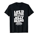 La Vie est Meilleure avec Jelly Beans Fun Candy Lover T-Shirt