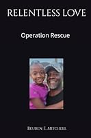 RELENTLESS LOVE: Operation Rescue B0BS8N2LF1 Book Cover