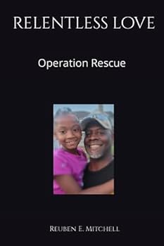 Paperback RELENTLESS LOVE: Operation Rescue Book