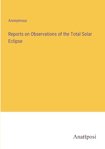 Reports on Observations of the Total Solar Eclipse