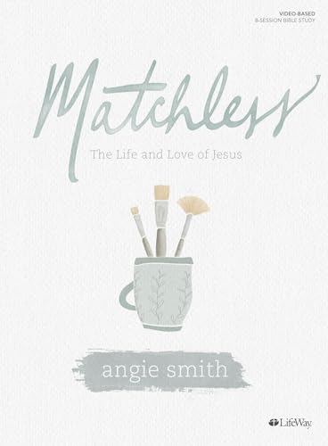  Matchless: The Life and Love of Jesus