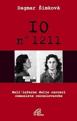 Io n. 1211. Nell'inferno delle carceri comuniste cecoslovacche