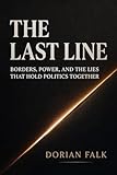 linear power supply design guide  The Last Line: Borders, Power, and the Lies That Hold Politics Together (English Edition)