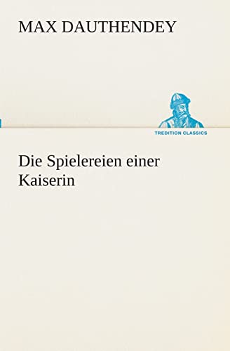 Die Spielereien einer Kaiserin (German Edition)