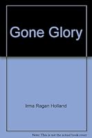 Gone Glory B000E324DO Book Cover