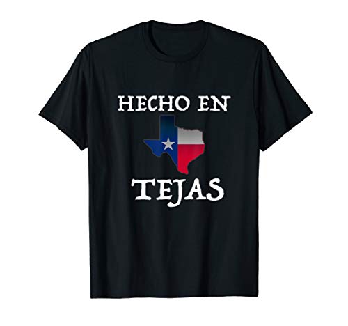 Hecho En Tejas Made in Texas Mexican American Hispanic Shirt