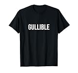 Gullible - T-Shirt