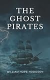 The Ghost Pirates: The Unabridged 1909 Ghost Horror Novel (Annotated)