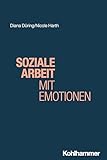 Soziale Arbeit mit Emotionen