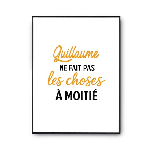 Cadeau humour anniversaire : Affiche Guillaume ne fait pas les choses à moitié, poster imprimé