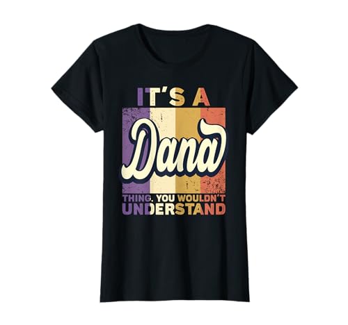 Name Dana Birthday - It's A Dana Thing T-Shirt
