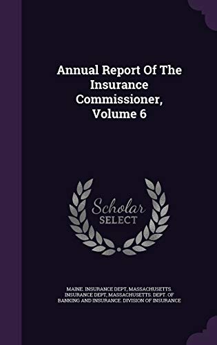 Annual Report Of The Insurance Commissioner, Volume 6