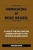 UNMASKING OF MIKE VRABEL: A Look at the NFL Star Life, Career & Return to the Patriots as Head Coach