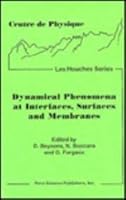 Dynamical Phenomena at Interfaces, Surfaces and Membranes (Les Houches) 1560720891 Book Cover
