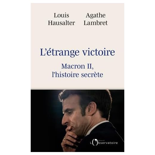 L'étrange victoire: Macron II, l'histoire secrète