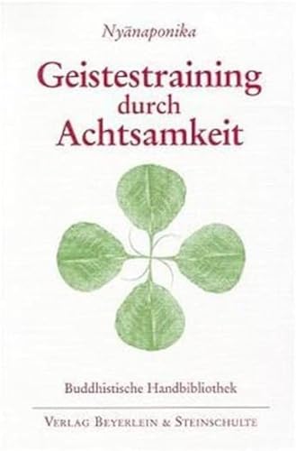 Geistestraining durch Achtsamkeit: Die buddhistische Satipatthana-Methode