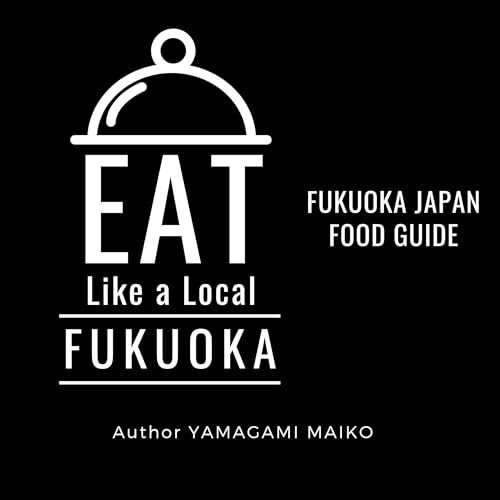 Eat Like a Local: Fukuoka Japan by Yamagami Maiko, Greater than a Tourist episode artwork