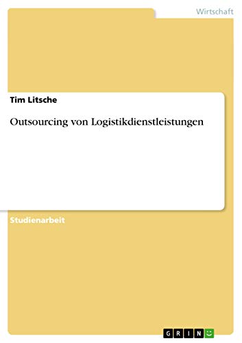 Outsourcing von Logistikdienstleistungen (German Edition)