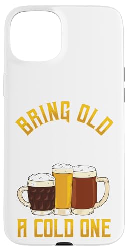 Funny Bring Old One A Cold One | �N���t�g�r�[�������ސl �X�}�z�P�[�X iPhone 15 Plus �p