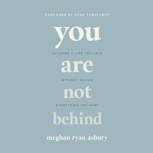 You Are Not Behind by Meghan Ryan Asbury, Lysa TerKeurst - foreword episode artwork