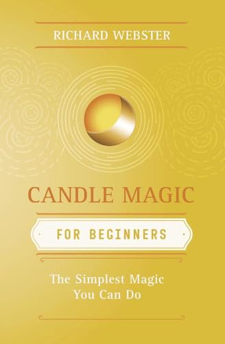 Candle Magic for Beginners: The Simplest Magic You Can Do (Llewellyn's For Beginners, 16)