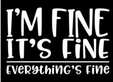 I’m Fine It’s Fine Everything’s Fine Vinyl Decal | White | Made in USA by Foxtail Decals | for Car Windows, Tablets, Laptops, Water Bottles, etc. | 4.75 x 3.1 inch
