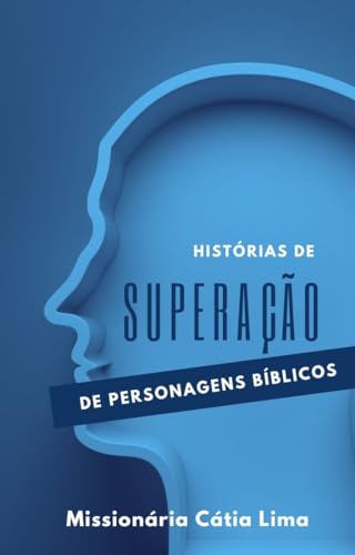 Histórias de superação de personagens bíblicos - pereira, Missionária Cátia Lima