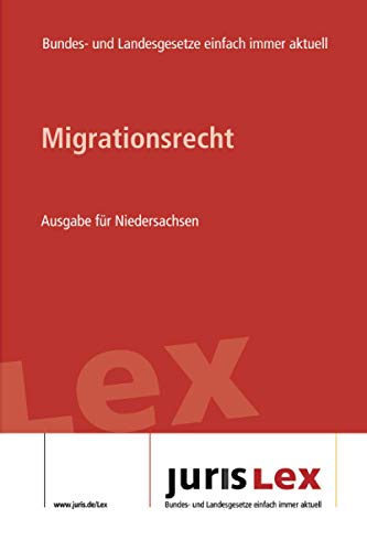 Preisvergleich Produktbild Migrationsrecht Ausgabe für Niedersachsen: Rechtsstand 26.10.2020, Bundes- und Landesrecht einfach immer aktuell (juris Lex)