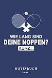 Wie lang sind deine Noppen: Tischtennis Skizzenbuch, Schreibbuch für Tischtennis Noppenspieler Notizheft | Notizblock - A5 6x9in | 120 Seiten | liniert