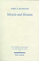 Miracle and Mission: The Authentication of Missionaries and Their Message in the Longer Ending of Mark 3161472438 Book Cover