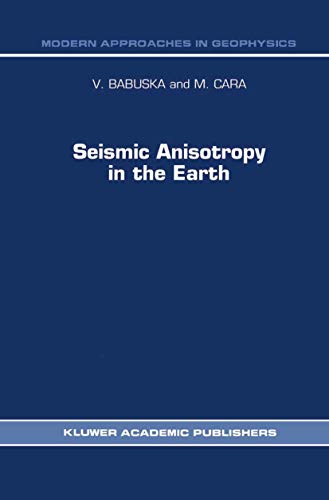 Seismic Anisotropy in the Earth (Modern Approaches in Geophysics, 10)