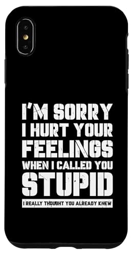 Funny I'm Sory I Hurt Your Feelings When I Called You Stupid �X�}�z�P�[�X iPhone XS Max �p