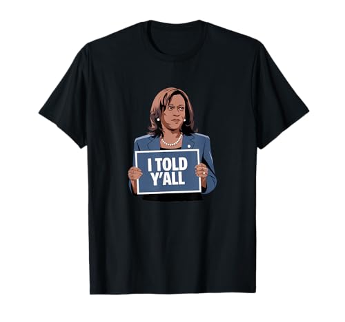 Kamala Harris 'I Told Y'all' FAFO Political Meme T-Shirt
