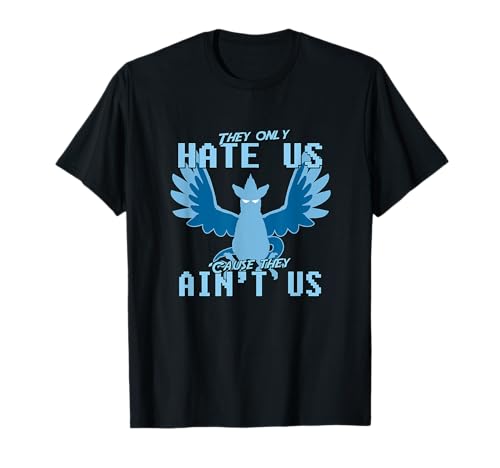 "¡Solo nos odian porque no somos nosotros!" - Go Mystic Team Camiseta