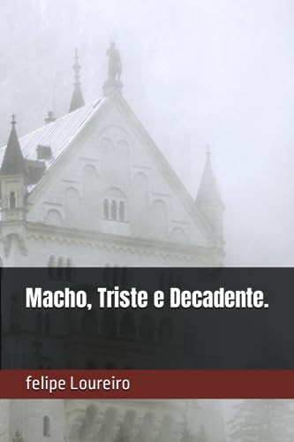 Macho, Triste e Decadente. (Portuguese Edition)