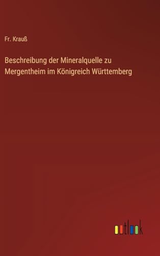 Beschreibung der Mineralquelle zu Mergentheim im Königreich Württemberg (German Edition)