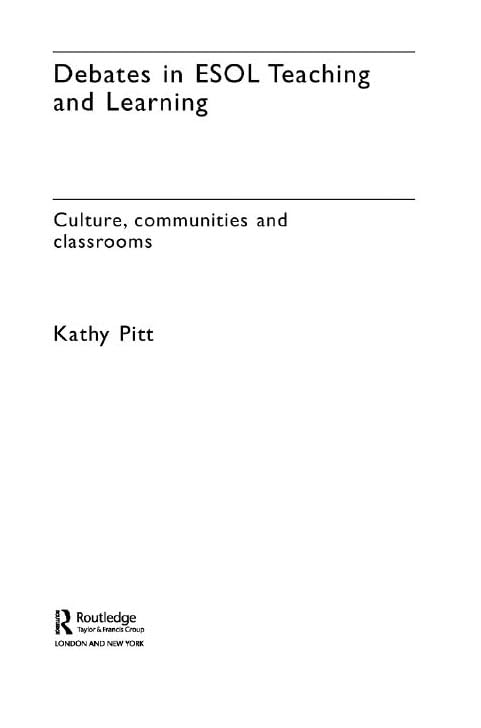 Debates in ESOL Teaching and Learning: Cultures, Communities and Classrooms (New Approaches to Adult Language, Literacy and Numeracy)
