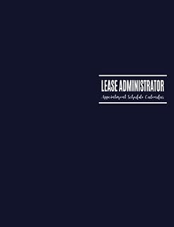 Lease Administrator: Appointment Schedule Calendar: 52 Weeks of Undated Daily Scheduler with 15-Minute Time Increments to Organize Client Meetings: Address Pages to Write Customer Contact Information