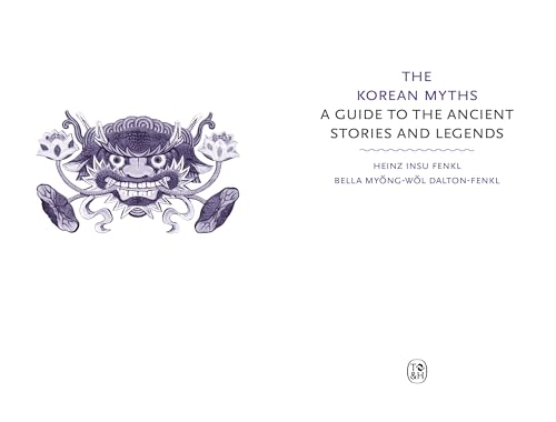 The Korean Myths: A Guide to the Gods, Heroes and Legends: 8