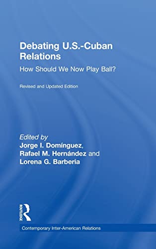 Debating U.S.-Cuban Relations: How Should We Now Play Ball? (Contemporary Inter-American Relations) view 2