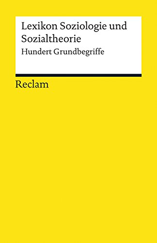 Lexikon Soziologie und Sozialtheorie: Hundert Grundbegriffe (Reclams Universal-Bibliothek) Lexikon Soziologie und Sozialtheorie: Hundert Grundbegriffe (Reclams Universal-Bibliothek)