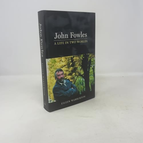 John Fowles: A Life in Two Worlds