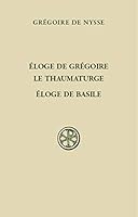 Eloge de Grégoire le Thaumaturge ; Eloge de Basile 2204103012 Book Cover