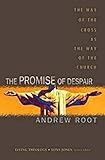 The Promise of Despair: The Way of the Cross as the Way of the Church (Living Theology, 4)